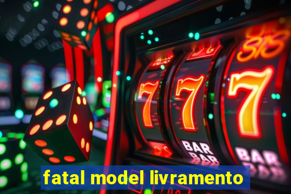 fatal model livramento